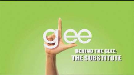 Behind The Glee: The Substitute